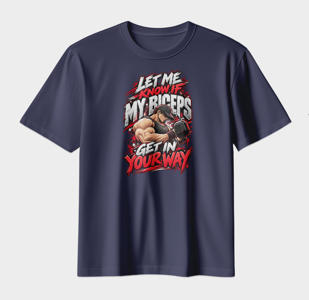 Let Me Know If My Biceps Get In Your Way – Gym Streetwear Graphic T-Shirt