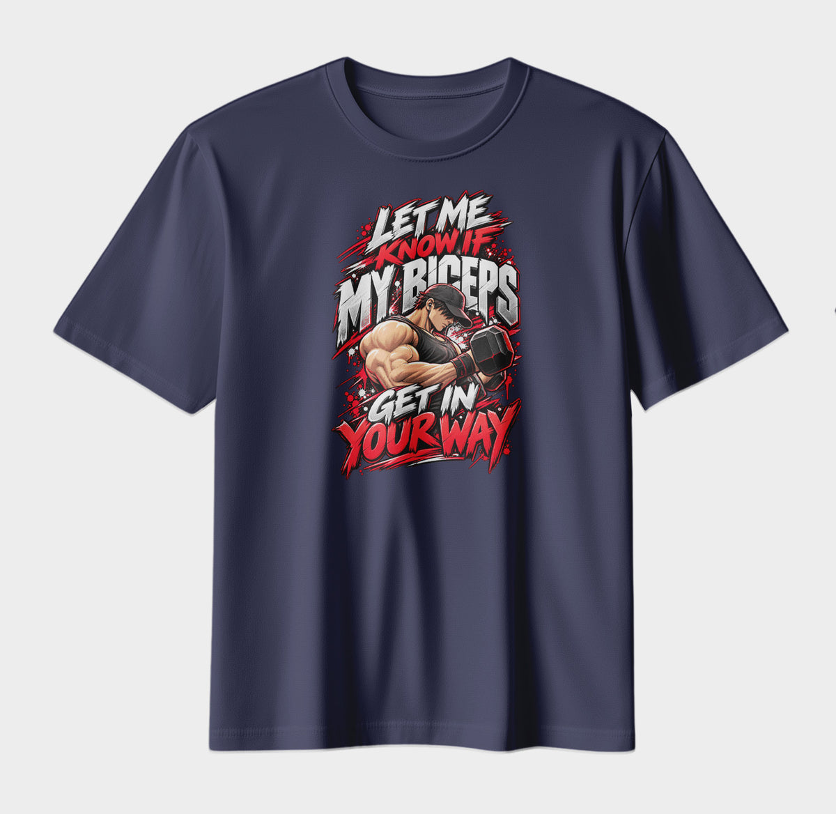 Let Me Know If My Biceps Get In Your Way – Gym Streetwear Graphic T-Shirt
