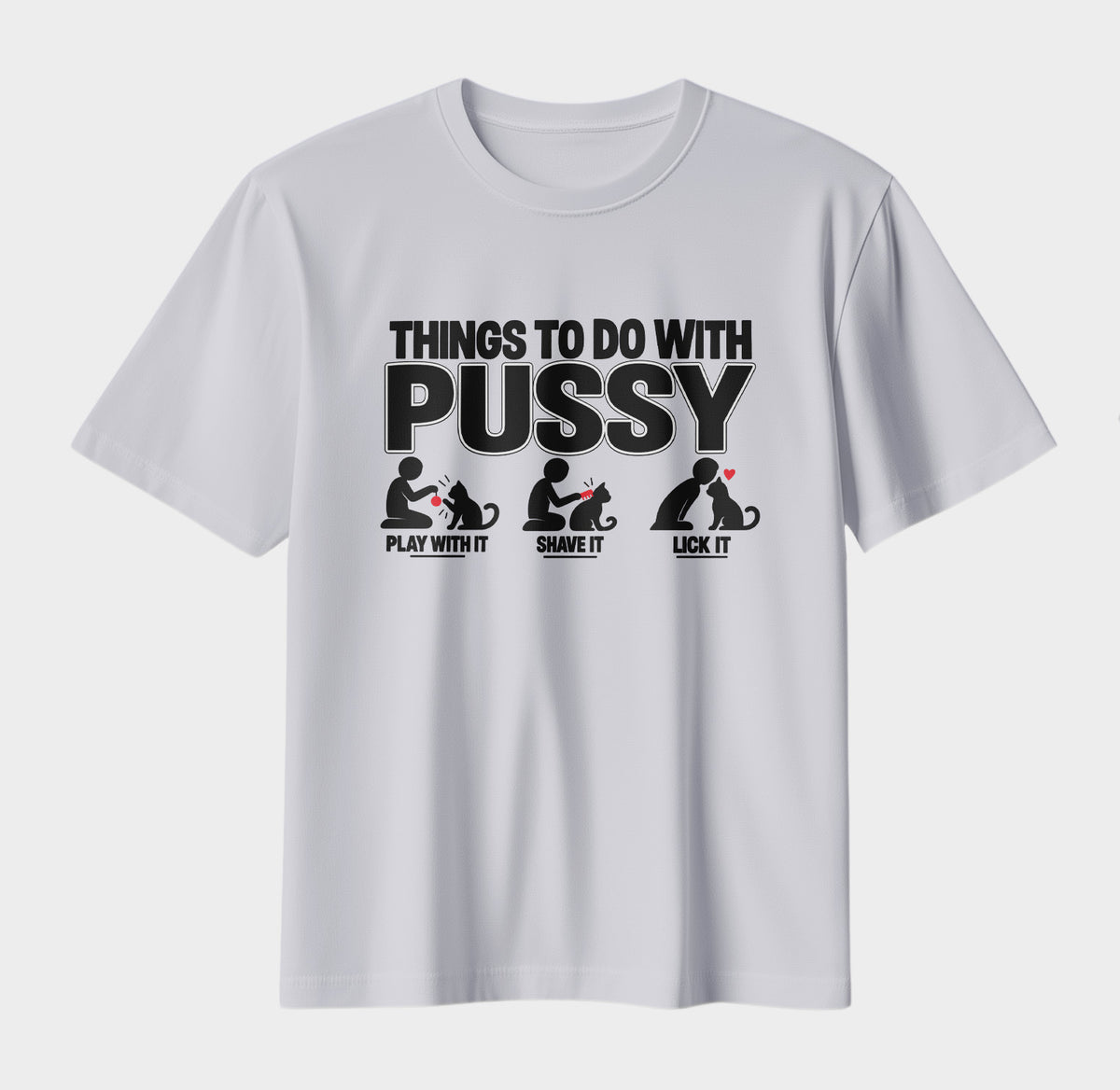 Things To Do With Pussy – Funny Cat Lover Graphic T-Shirt | Adult Humor Tee