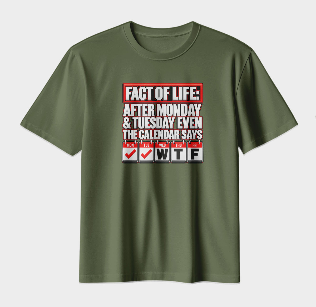 Fact of Life – Funny WTF Calendar Graphic T-Shirt