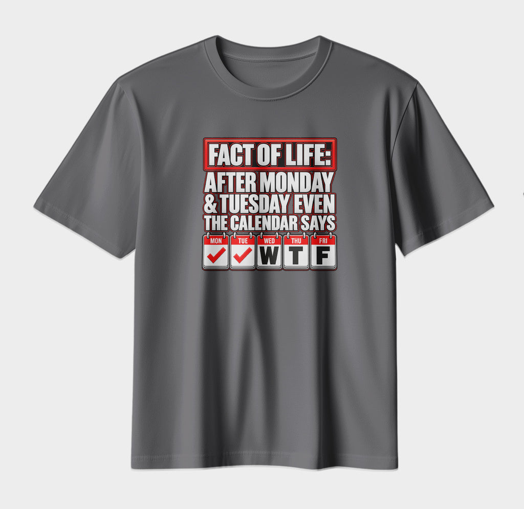 Fact of Life – Funny WTF Calendar Graphic T-Shirt