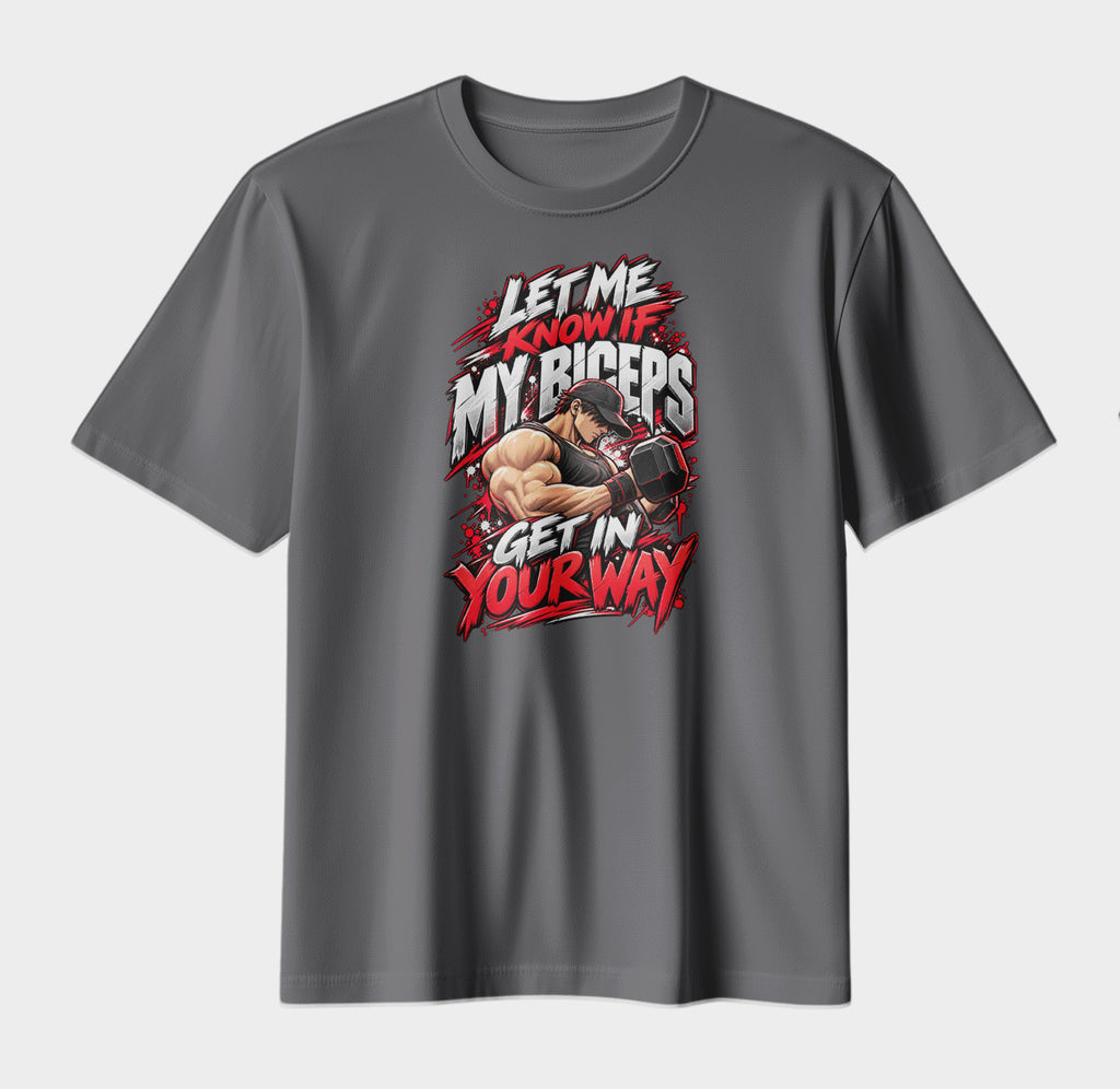 Let Me Know If My Biceps Get In Your Way – Gym Streetwear Graphic T-Shirt