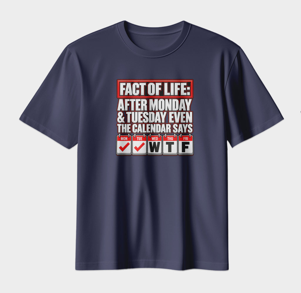 Fact of Life – Funny WTF Calendar Graphic T-Shirt
