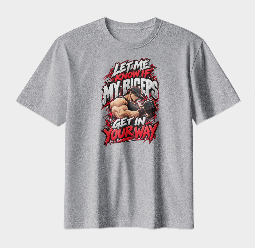 Let Me Know If My Biceps Get In Your Way – Gym Streetwear Graphic T-Shirt