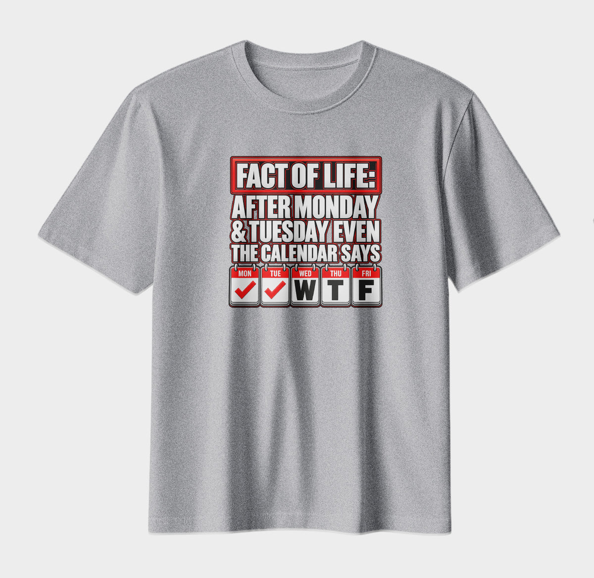 Fact of Life – Funny WTF Calendar Graphic T-Shirt