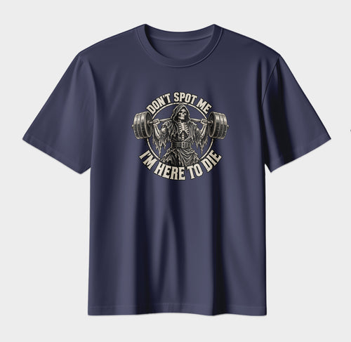 Don't Spot Me – I'm Here to Die | Grim Reaper Gym Graphic T-Shirt | Vintage Gothic Workout Streetwear